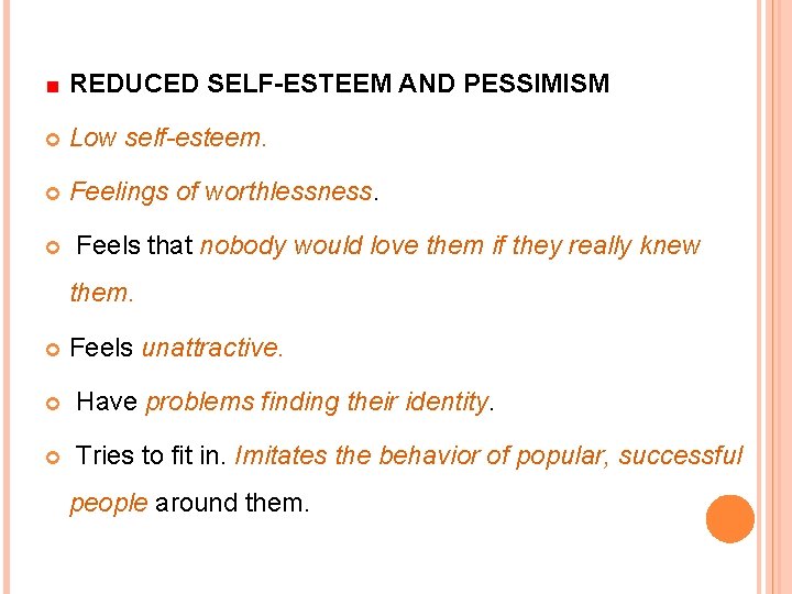 REDUCED SELF-ESTEEM AND PESSIMISM Low self-esteem. Feelings of worthlessness. Feels that nobody would love REDUCED SELF-ESTEEM AND PESSIMISM Low self-esteem. Feelings of worthlessness. Feels that nobody would love