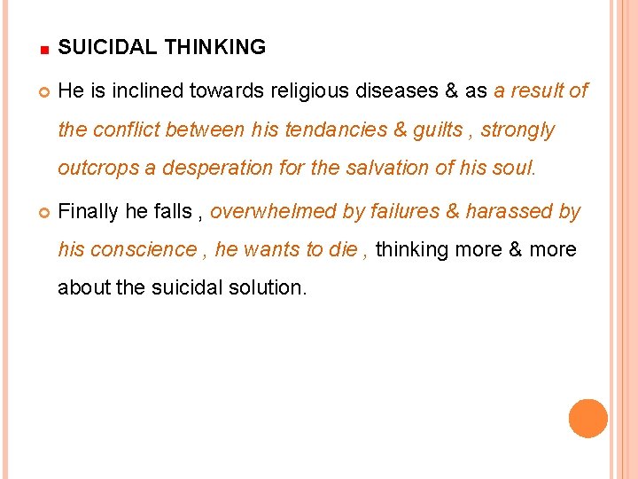 SUICIDAL THINKING He is inclined towards religious diseases & as a result of the