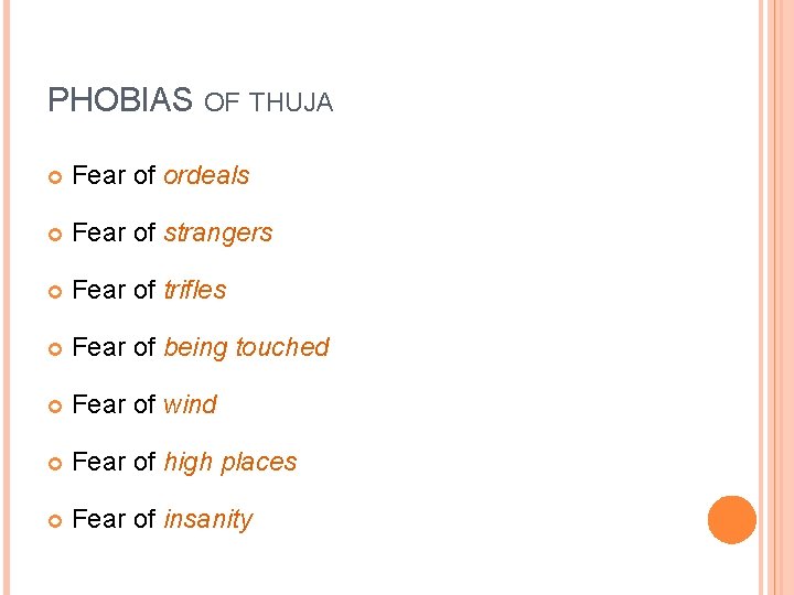 PHOBIAS OF THUJA Fear of ordeals Fear of strangers Fear of trifles Fear of