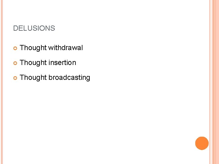 DELUSIONS Thought withdrawal Thought insertion Thought broadcasting 