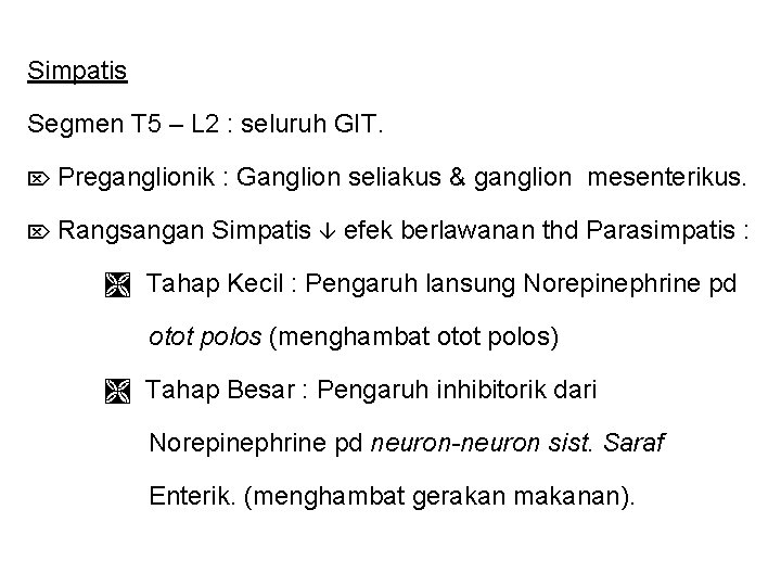 Simpatis Segmen T 5 – L 2 : seluruh GIT. Preganglionik Rangsangan : Ganglion