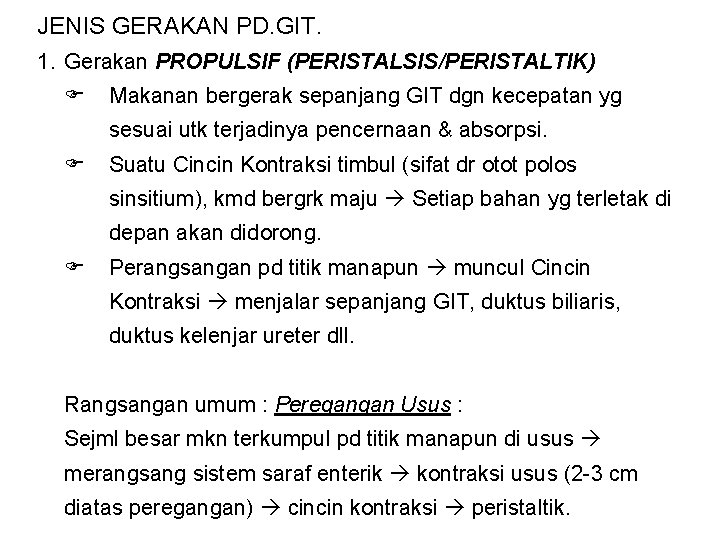 JENIS GERAKAN PD. GIT. 1. Gerakan PROPULSIF (PERISTALSIS/PERISTALTIK) Makanan bergerak sepanjang GIT dgn kecepatan