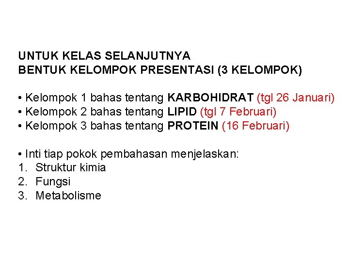 UNTUK KELAS SELANJUTNYA BENTUK KELOMPOK PRESENTASI (3 KELOMPOK) • Kelompok 1 bahas tentang KARBOHIDRAT