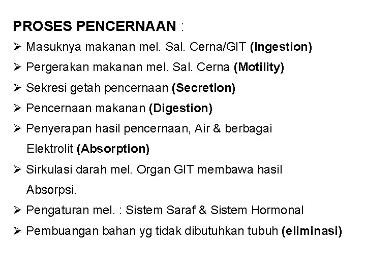 PROSES PENCERNAAN : Ø Masuknya makanan mel. Sal. Cerna/GIT (Ingestion) Ø Pergerakan makanan mel.