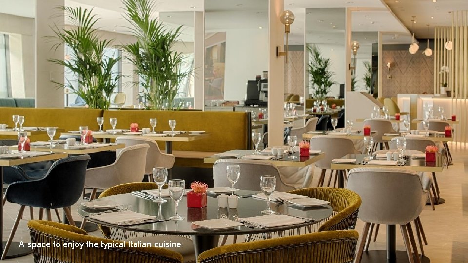 A space to enjoy the typical Italian cuisine A space to enjoy the typical Italian cuisine