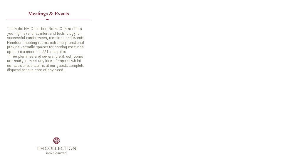 Meetings & Events The hotel NH Collection Roma Centro offers you high level of Meetings & Events The hotel NH Collection Roma Centro offers you high level of