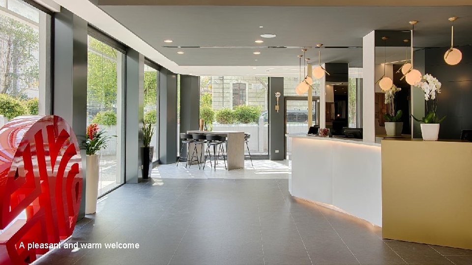 A pleasant and warm welcome A pleasant and warm welcome