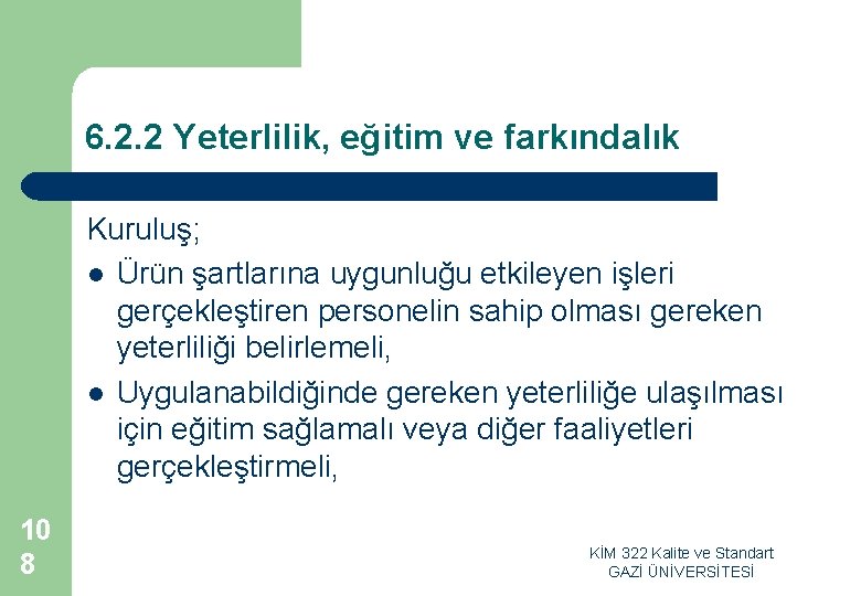 6. 2. 2 Yeterlilik, eğitim ve farkındalık Kuruluş; l Ürün şartlarına uygunluğu etkileyen işleri