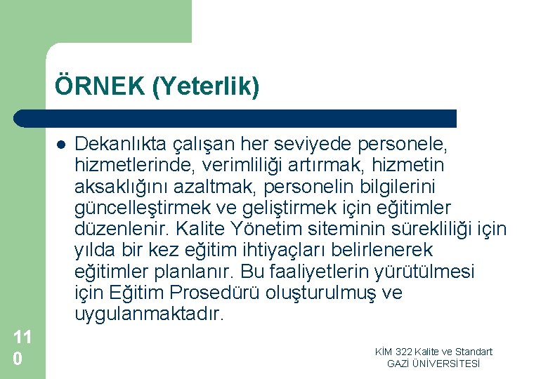 ÖRNEK (Yeterlik) l 11 0 Dekanlıkta çalışan her seviyede personele, hizmetlerinde, verimliliği artırmak, hizmetin