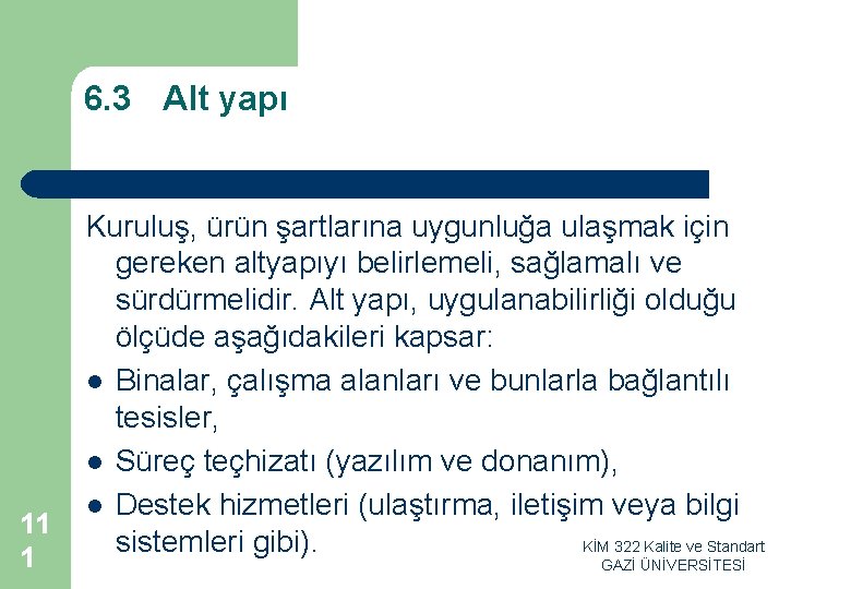 6. 3 Alt yapı 11 1 Kuruluş, ürün şartlarına uygunluğa ulaşmak için gereken altyapıyı