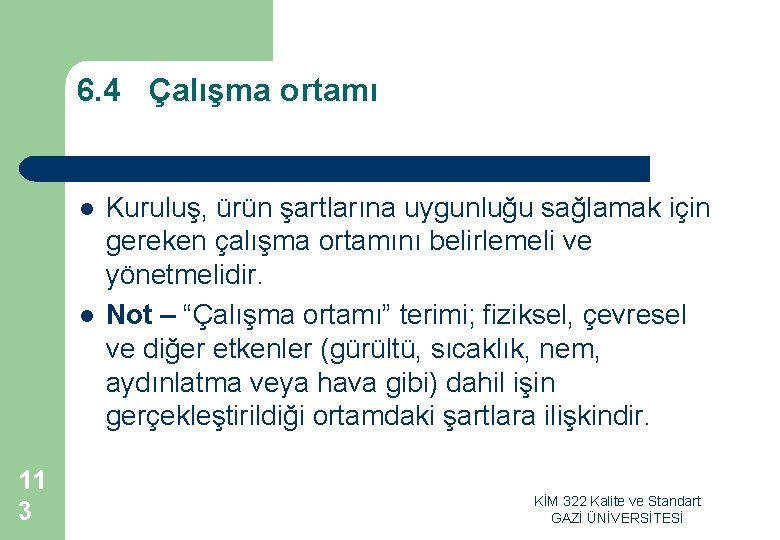 6. 4 Çalışma ortamı l l 11 3 Kuruluş, ürün şartlarına uygunluğu sağlamak için