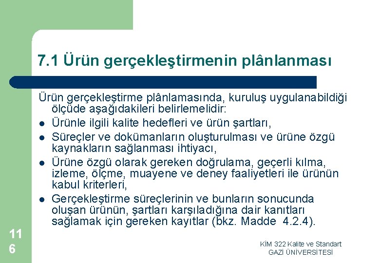 7. 1 Ürün gerçekleştirmenin plânlanması 11 6 Ürün gerçekleştirme plânlamasında, kuruluş uygulanabildiği ölçüde aşağıdakileri