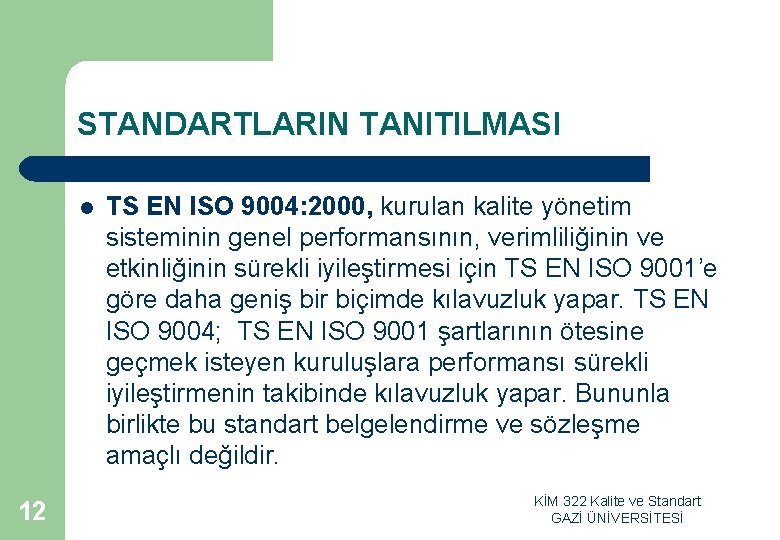 STANDARTLARIN TANITILMASI l 12 TS EN ISO 9004: 2000, kurulan kalite yönetim sisteminin genel