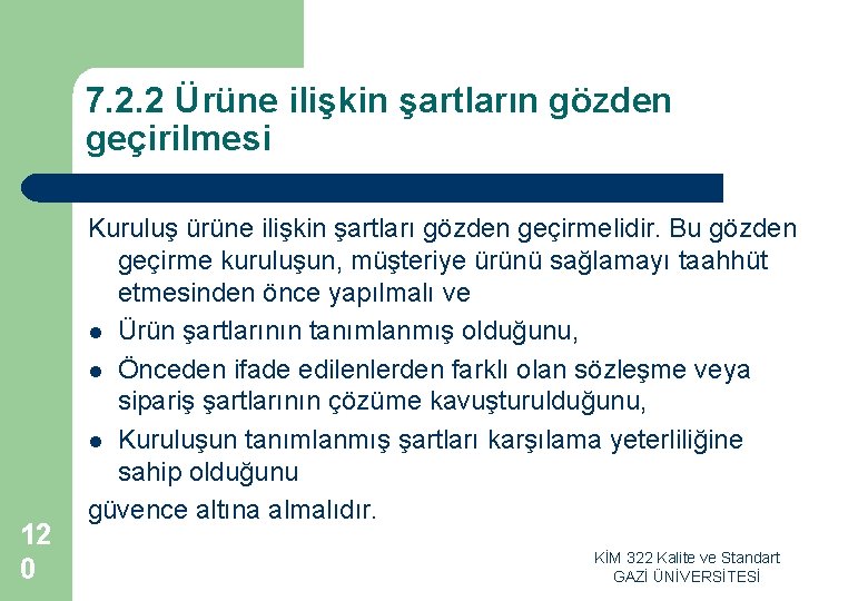 7. 2. 2 Ürüne ilişkin şartların gözden geçirilmesi 12 0 Kuruluş ürüne ilişkin şartları 7. 2. 2 Ürüne ilişkin şartların gözden geçirilmesi 12 0 Kuruluş ürüne ilişkin şartları