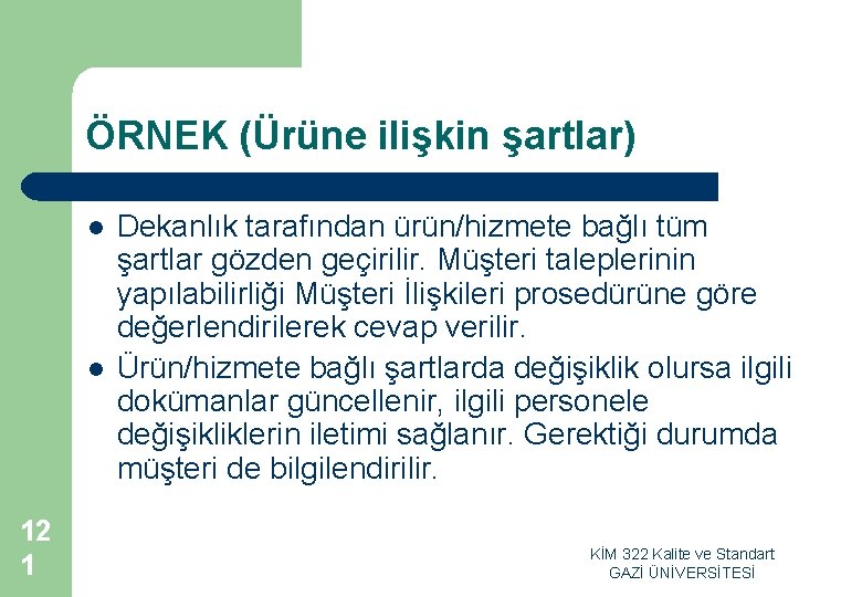 ÖRNEK (Ürüne ilişkin şartlar) l l 12 1 Dekanlık tarafından ürün/hizmete bağlı tüm şartlar