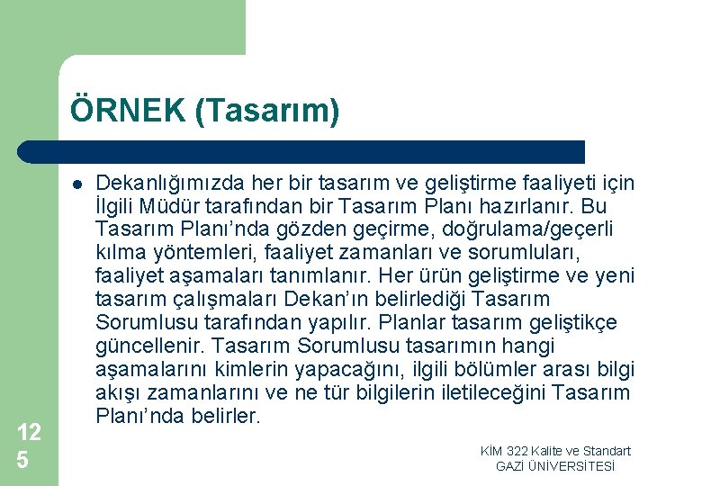 ÖRNEK (Tasarım) l 12 5 Dekanlığımızda her bir tasarım ve geliştirme faaliyeti için İlgili