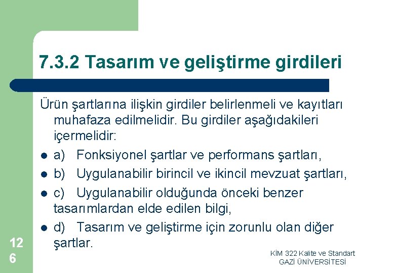 7. 3. 2 Tasarım ve geliştirme girdileri 12 6 Ürün şartlarına ilişkin girdiler belirlenmeli