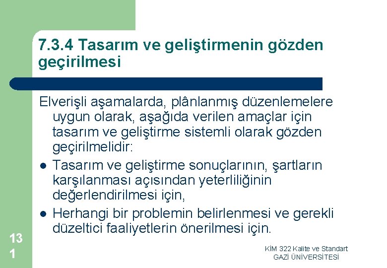 7. 3. 4 Tasarım ve geliştirmenin gözden geçirilmesi 13 1 Elverişli aşamalarda, plânlanmış düzenlemelere