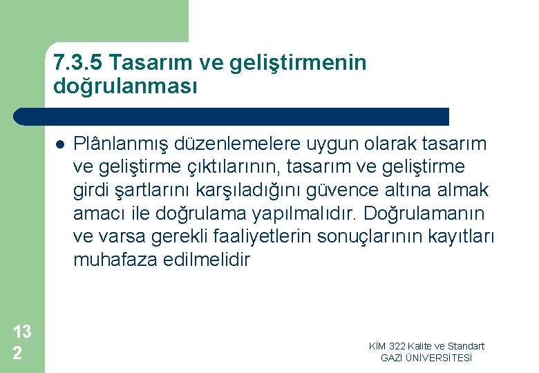 7. 3. 5 Tasarım ve geliştirmenin doğrulanması l 13 2 Plânlanmış düzenlemelere uygun olarak 7. 3. 5 Tasarım ve geliştirmenin doğrulanması l 13 2 Plânlanmış düzenlemelere uygun olarak
