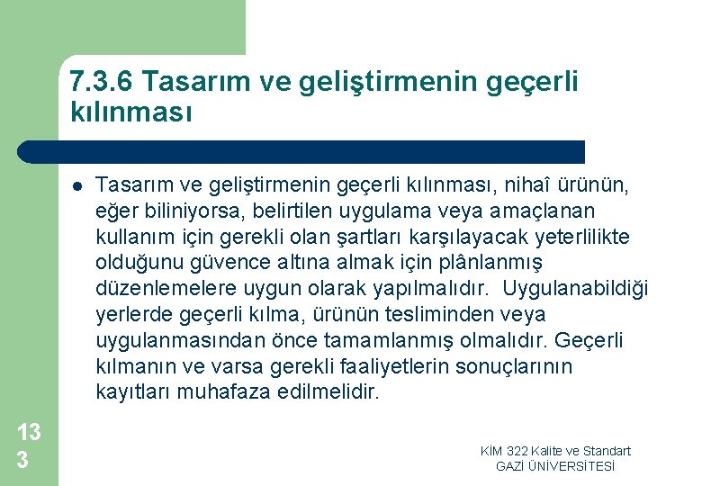 7. 3. 6 Tasarım ve geliştirmenin geçerli kılınması l 13 3 Tasarım ve geliştirmenin