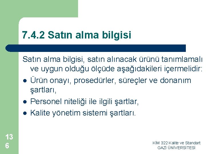 7. 4. 2 Satın alma bilgisi, satın alınacak ürünü tanımlamalı ve uygun olduğu ölçüde