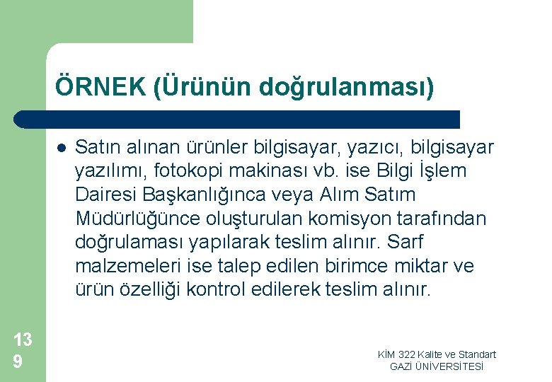 ÖRNEK (Ürünün doğrulanması) l 13 9 Satın alınan ürünler bilgisayar, yazıcı, bilgisayar yazılımı, fotokopi