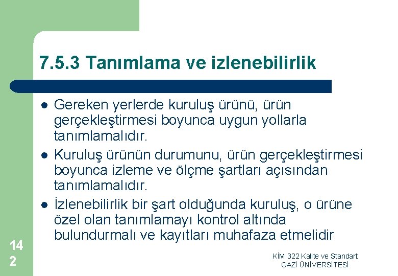 7. 5. 3 Tanımlama ve izlenebilirlik l l l 14 2 Gereken yerlerde kuruluş