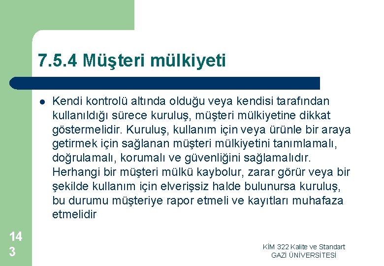 7. 5. 4 Müşteri mülkiyeti l 14 3 Kendi kontrolü altında olduğu veya kendisi