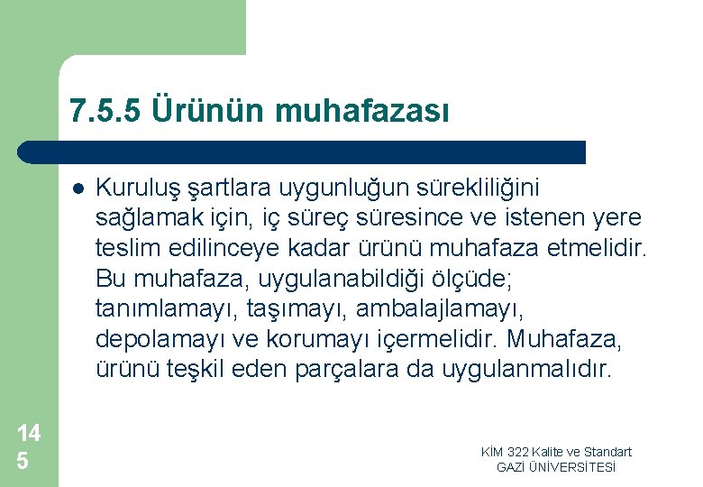 7. 5. 5 Ürünün muhafazası l 14 5 Kuruluş şartlara uygunluğun sürekliliğini sağlamak için,