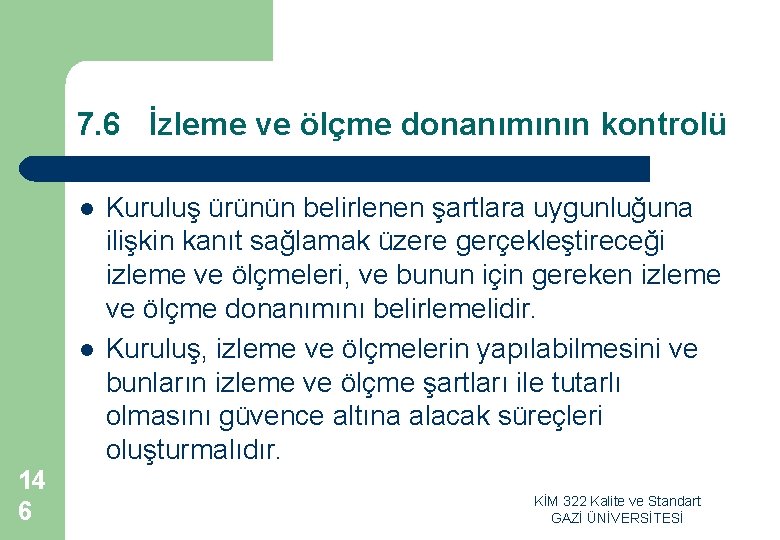 7. 6 İzleme ve ölçme donanımının kontrolü l l 14 6 Kuruluş ürünün belirlenen 7. 6 İzleme ve ölçme donanımının kontrolü l l 14 6 Kuruluş ürünün belirlenen