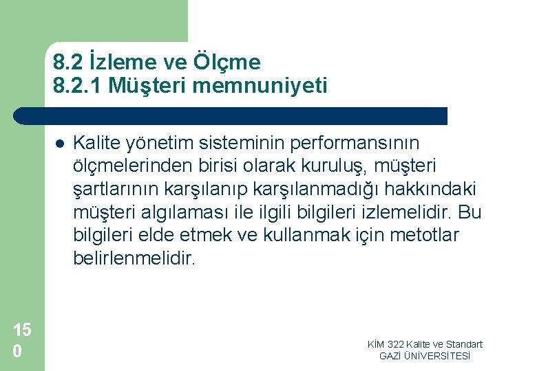 8. 2 İzleme ve Ölçme 8. 2. 1 Müşteri memnuniyeti l 15 0 Kalite