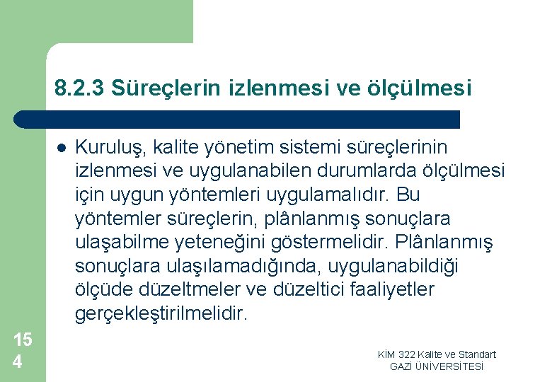 8. 2. 3 Süreçlerin izlenmesi ve ölçülmesi l 15 4 Kuruluş, kalite yönetim sistemi