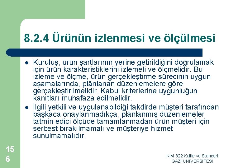 8. 2. 4 Ürünün izlenmesi ve ölçülmesi l l 15 6 Kuruluş, ürün şartlarının