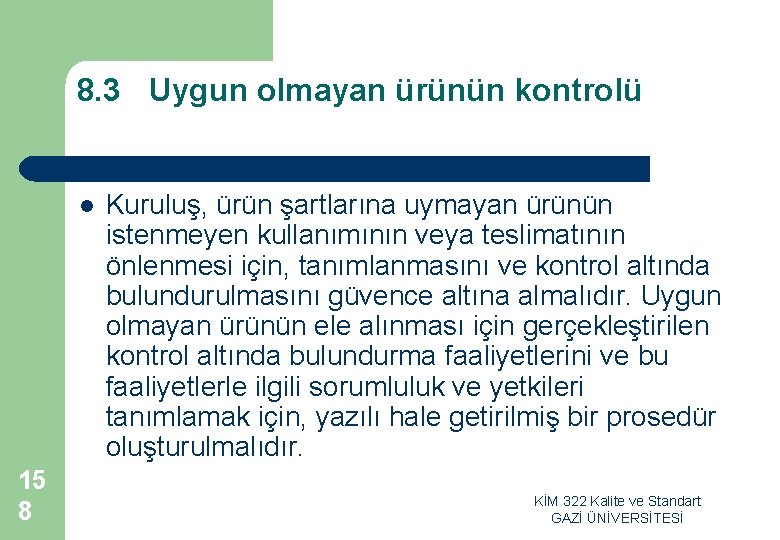 8. 3 Uygun olmayan ürünün kontrolü l 15 8 Kuruluş, ürün şartlarına uymayan ürünün