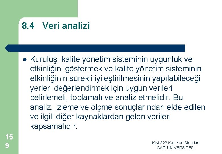 8. 4 Veri analizi l 15 9 Kuruluş, kalite yönetim sisteminin uygunluk ve etkinliğini