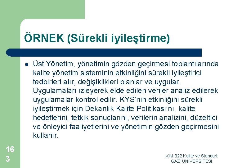 ÖRNEK (Sürekli iyileştirme) l 16 3 Üst Yönetim, yönetimin gözden geçirmesi toplantılarında kalite yönetim