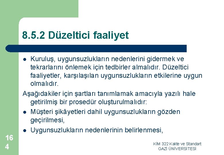 8. 5. 2 Düzeltici faaliyet Kuruluş, uygunsuzlukların nedenlerini gidermek ve tekrarlarını önlemek için tedbirler