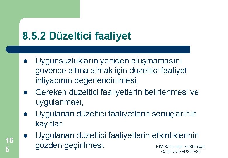 8. 5. 2 Düzeltici faaliyet l l l 16 5 l Uygunsuzlukların yeniden oluşmamasını