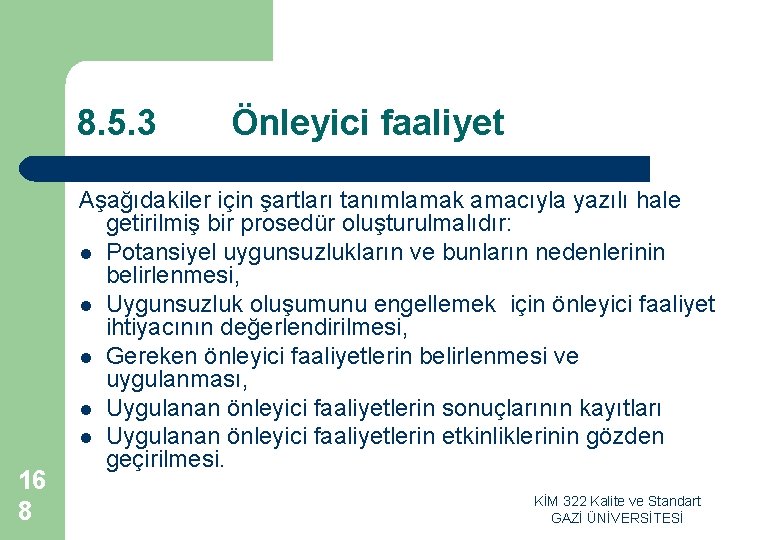 8. 5. 3 16 8 Önleyici faaliyet Aşağıdakiler için şartları tanımlamak amacıyla yazılı hale 8. 5. 3 16 8 Önleyici faaliyet Aşağıdakiler için şartları tanımlamak amacıyla yazılı hale