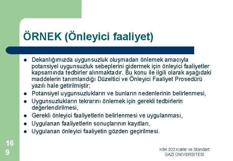 ÖRNEK (Önleyici faaliyet) l l l 16 9 Dekanlığımızda uygunsuzluk oluşmadan önlemek amacıyla potansiyel