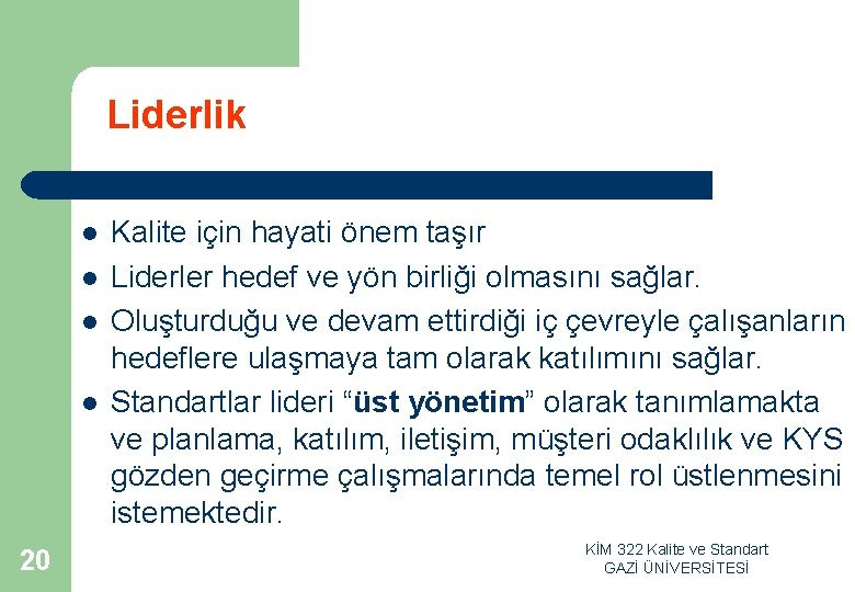 Liderlik l l 20 Kalite için hayati önem taşır Liderler hedef ve yön birliği