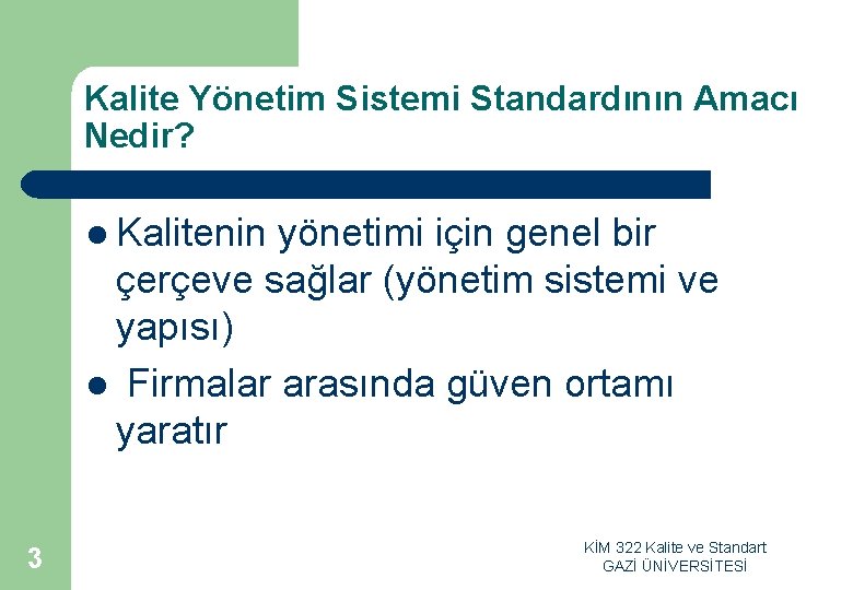 Kalite Yönetim Sistemi Standardının Amacı Nedir? l Kalitenin yönetimi için genel bir çerçeve sağlar