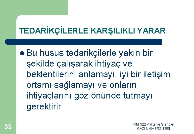 TEDARİKÇİLERLE KARŞILIKLI YARAR l Bu husus tedarikçilerle yakın bir şekilde çalışarak ihtiyaç ve beklentilerini