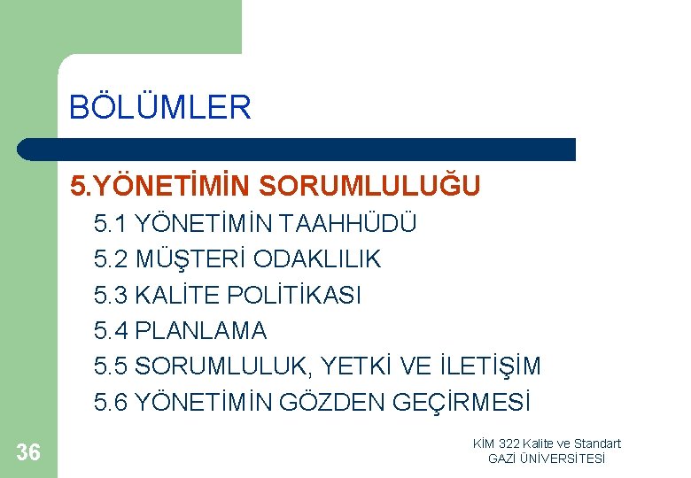 BÖLÜMLER 5. YÖNETİMİN SORUMLULUĞU 5. 1 YÖNETİMİN TAAHHÜDÜ 5. 2 MÜŞTERİ ODAKLILIK 5. 3