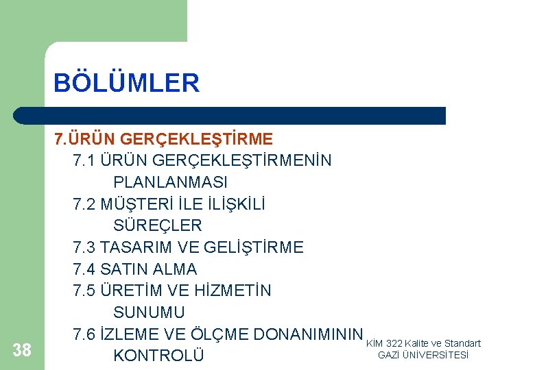 BÖLÜMLER 38 7. ÜRÜN GERÇEKLEŞTİRME 7. 1 ÜRÜN GERÇEKLEŞTİRMENİN PLANLANMASI 7. 2 MÜŞTERİ İLE