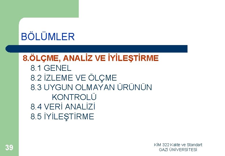 BÖLÜMLER 8. ÖLÇME, ANALİZ VE İYİLEŞTİRME 8. 1 GENEL 8. 2 İZLEME VE ÖLÇME