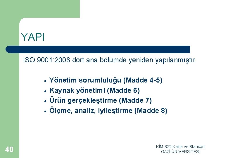 YAPI ISO 9001: 2008 dört ana bölümde yeniden yapılanmıştır. · · 40 Yönetim sorumluluğu