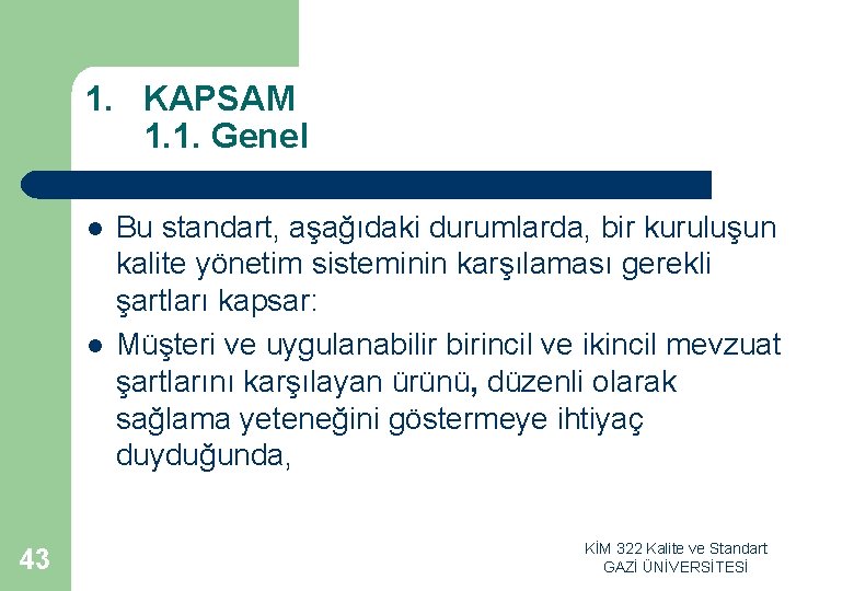 1. KAPSAM 1. 1. Genel l l 43 Bu standart, aşağıdaki durumlarda, bir kuruluşun