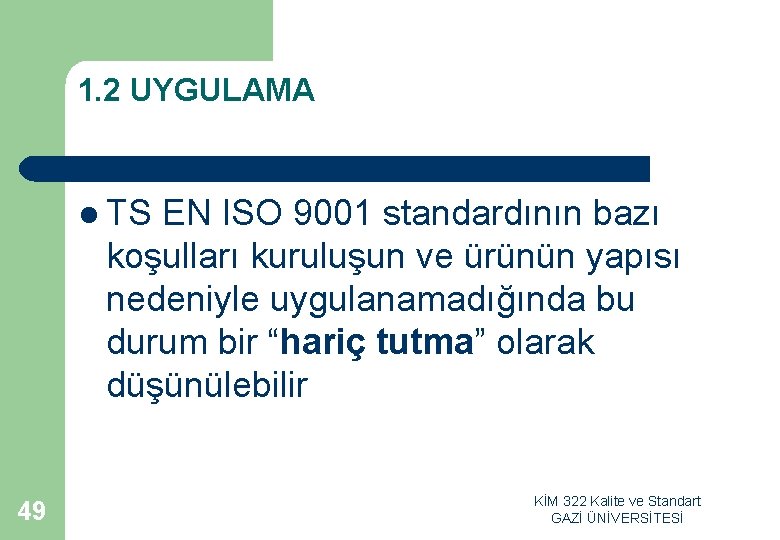 1. 2 UYGULAMA l TS EN ISO 9001 standardının bazı koşulları kuruluşun ve ürünün