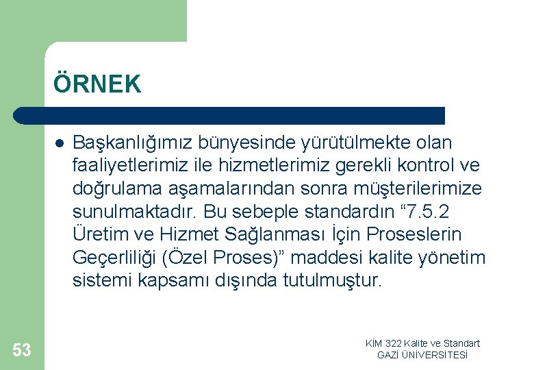 ÖRNEK l 53 Başkanlığımız bünyesinde yürütülmekte olan faaliyetlerimiz ile hizmetlerimiz gerekli kontrol ve doğrulama